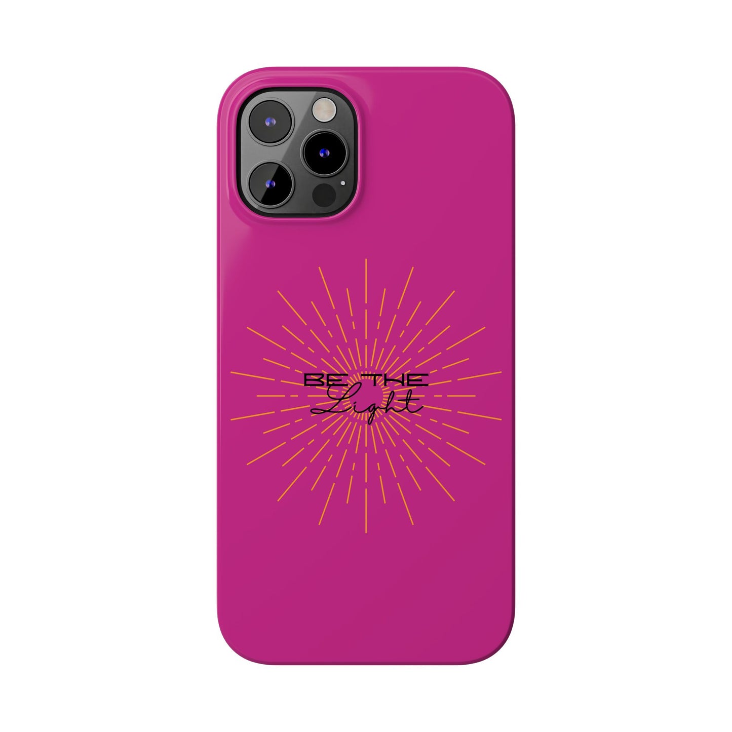 Radiant Pink Slim Phone Cases, Be The Light