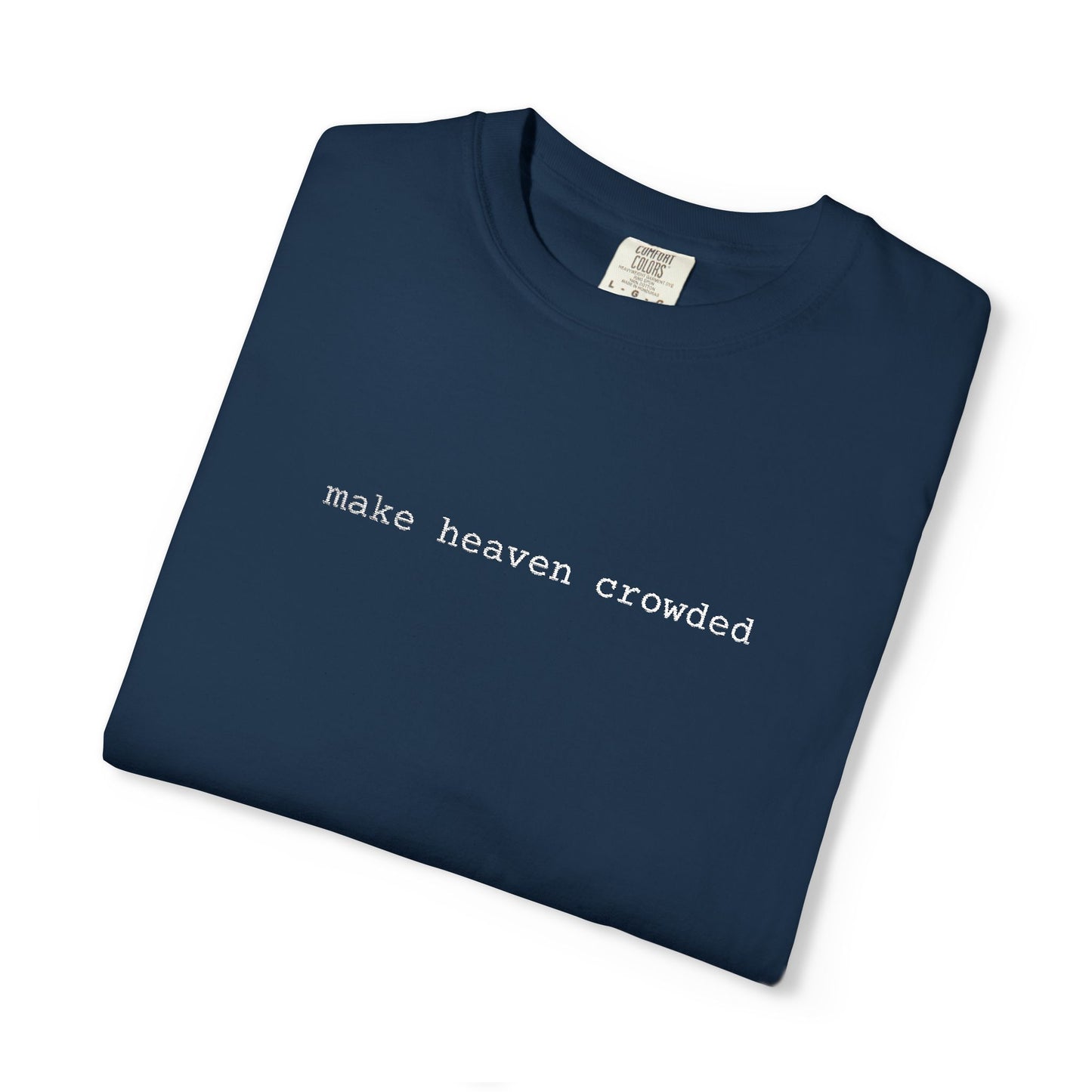 Embroidered T-Shirt - 'Make Heaven Crowded'