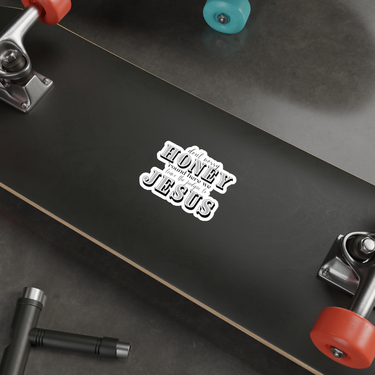 Die-Cut Sticker — “Don’t Worry Honey, Round Here We Leave The Judgin’ To Jesus” (Faith-Inspired Decorative Sticker)