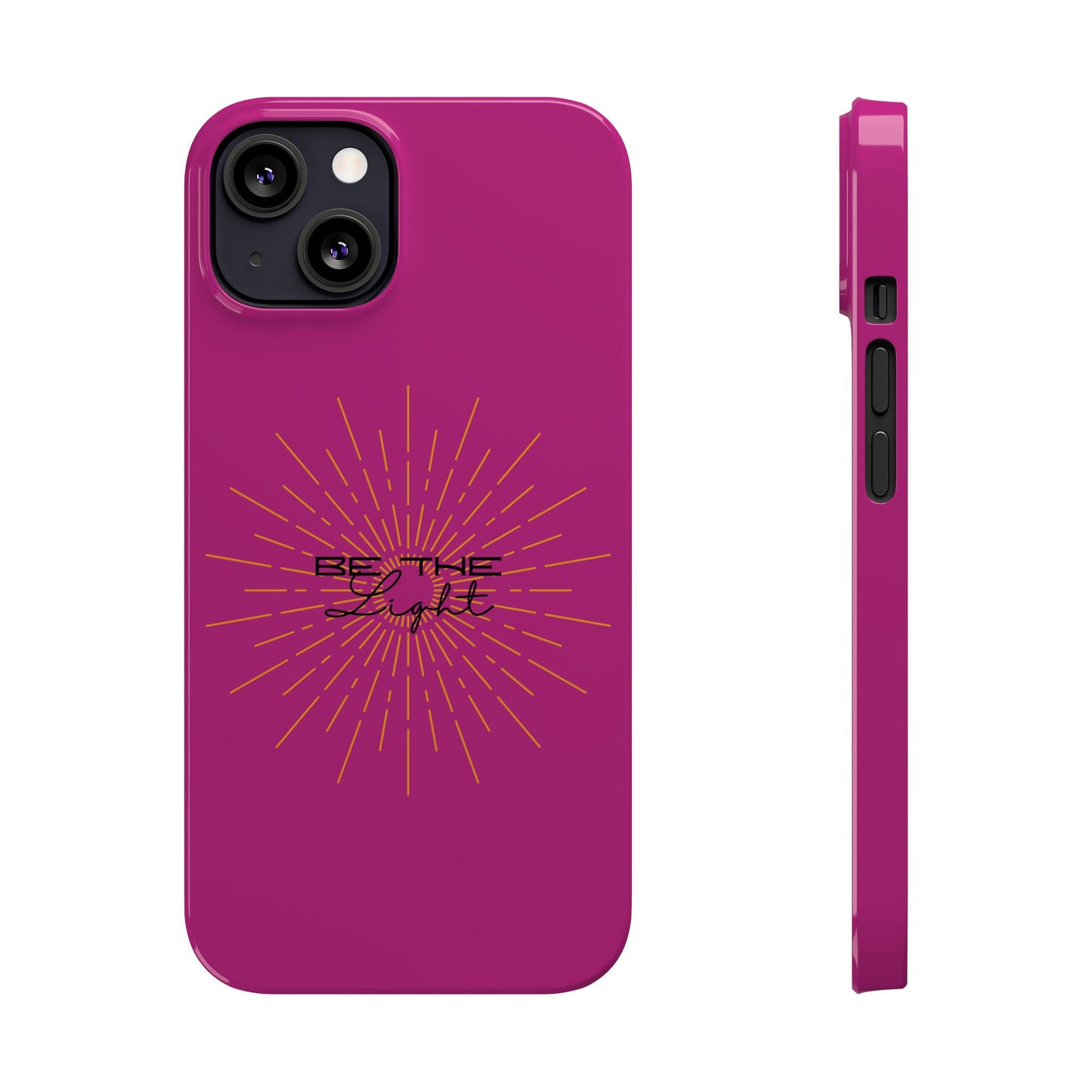 Radiant Pink Slim Phone Cases, Be The Light