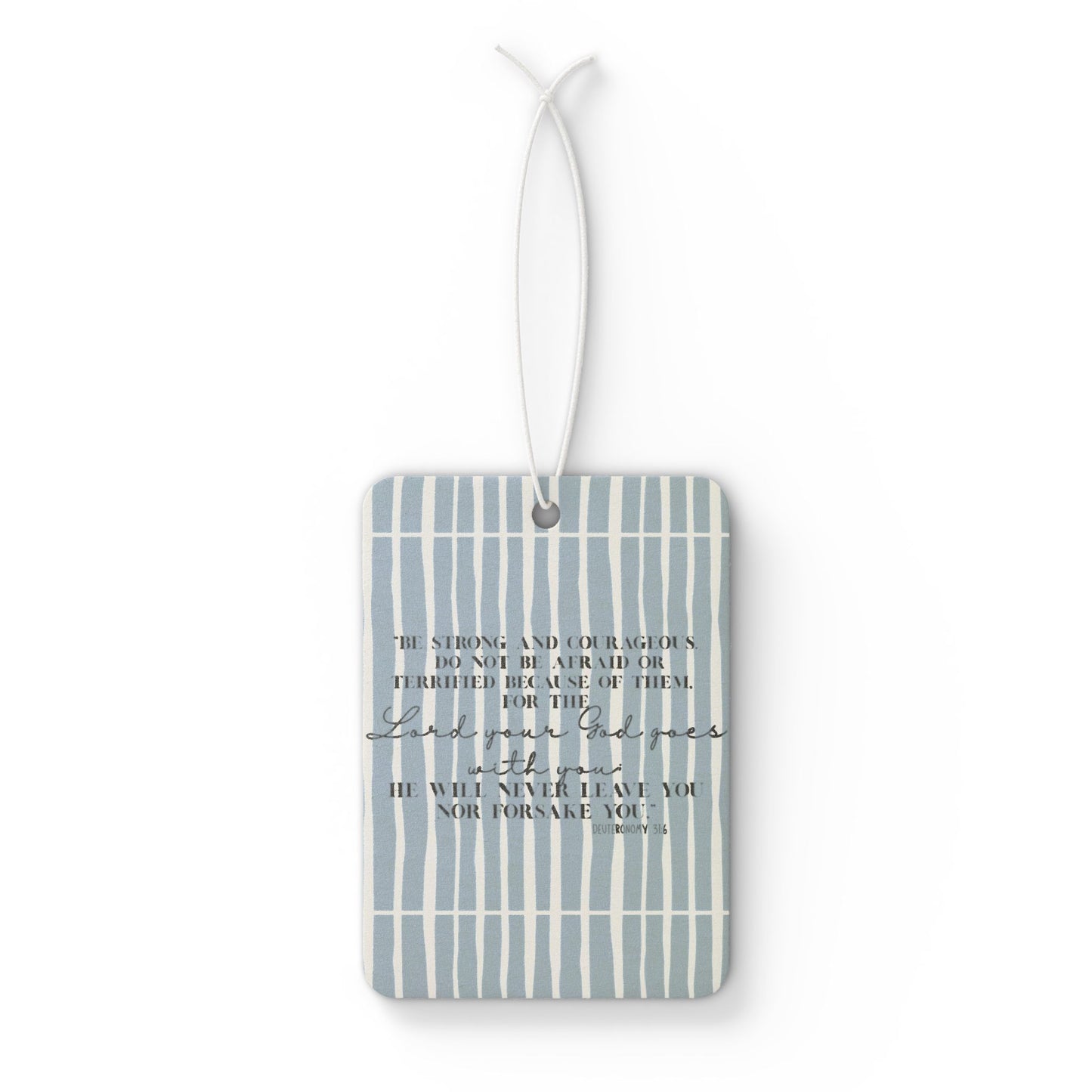 Car Air Freshener - Be Strong and Courageous Scripture - 3 Scents