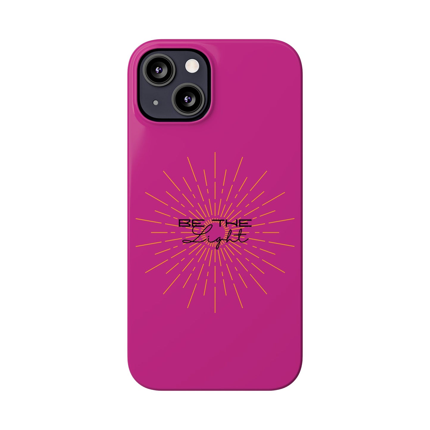 Radiant Pink Slim Phone Cases, Be The Light