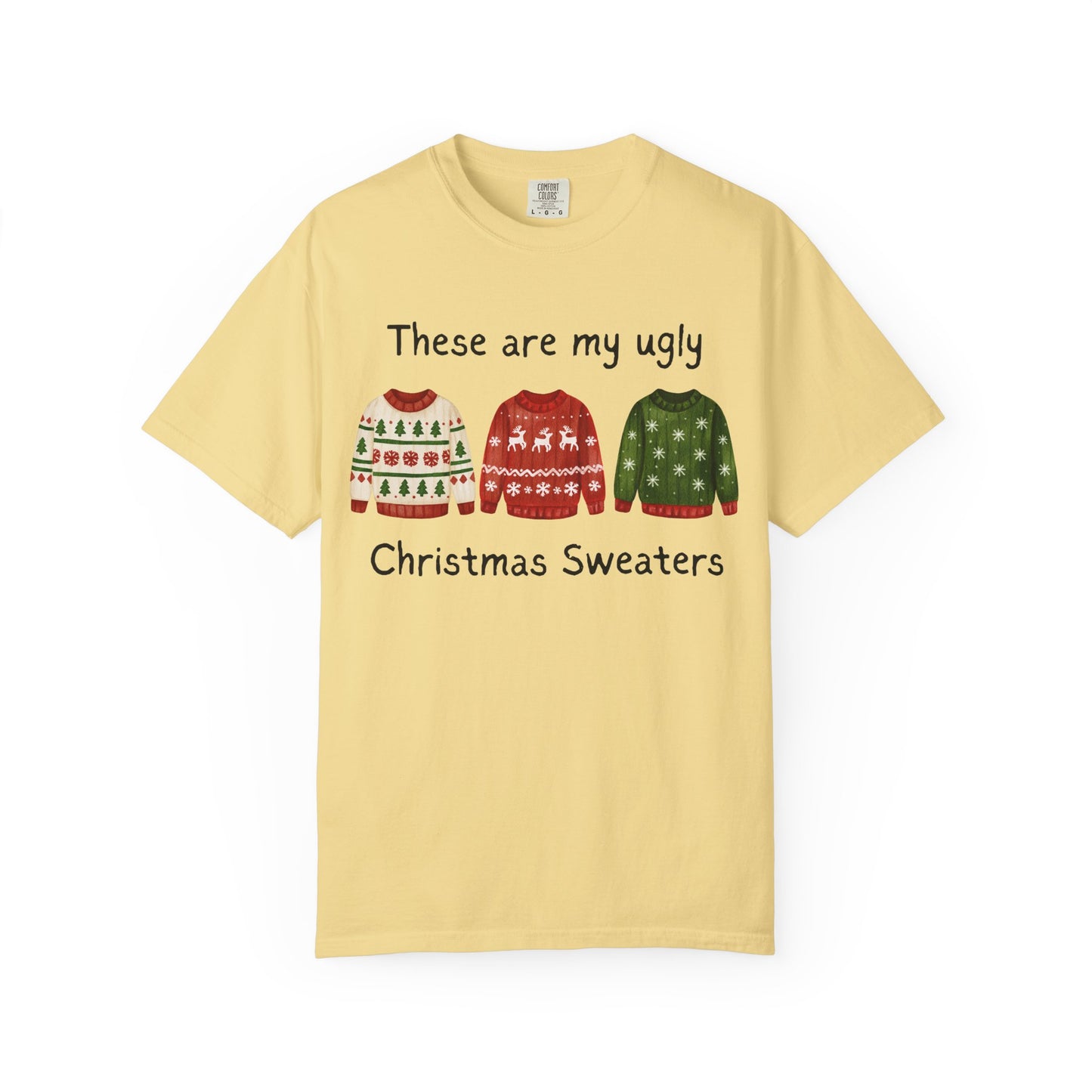 Ugly Christmas Sweaters T-Shirt — These Are My Ugly Christmas Sweaters Tee