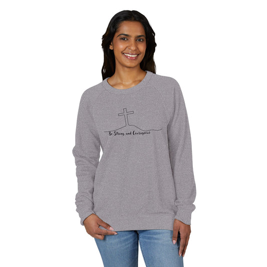Inspirational Crewneck Sweatshirt - Be Strong and Courageous, Unisex Pullover, Motivational Gift, Cozy Casual Wear, Perfect for Everyday