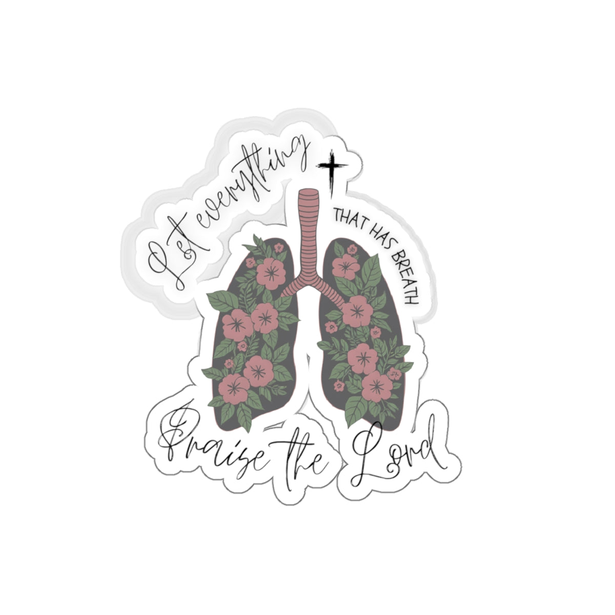 Praise the Lord Floral Lungs Die-Cut Sticker