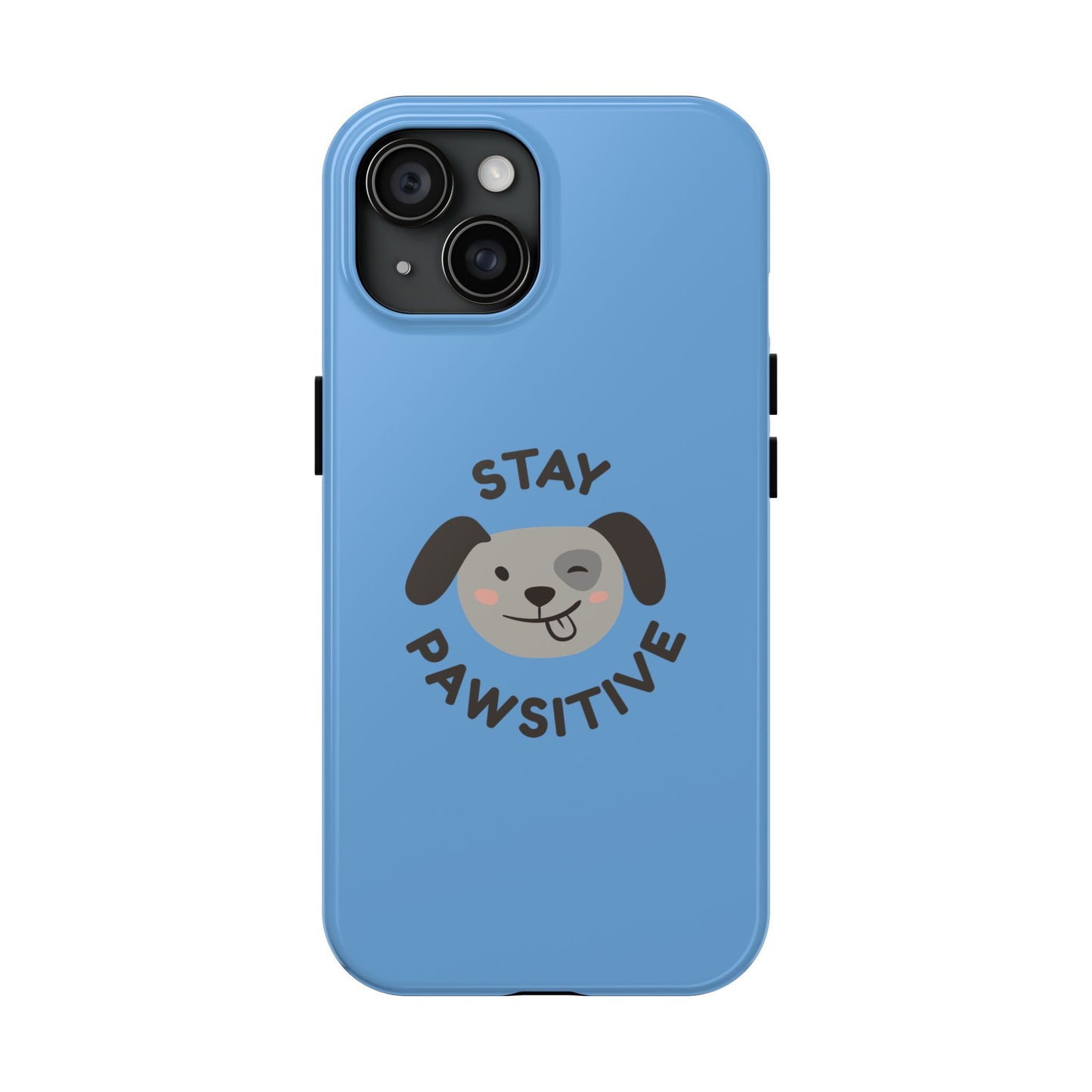 Phone Cases - Stay Pawsitive