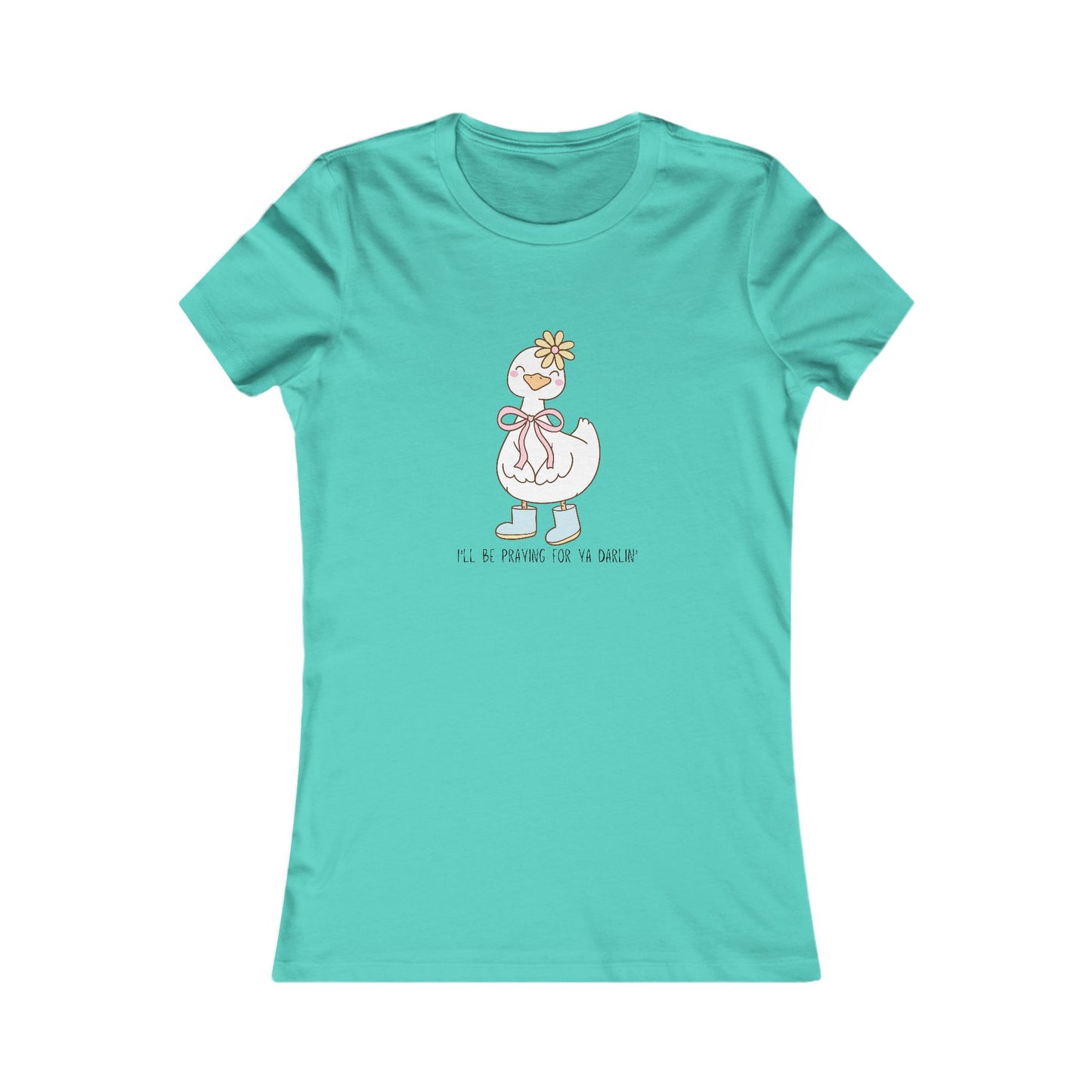 T-Shirt | Church Goose I'll Be Praying For Ya Darlin' Women's Favorite Tee