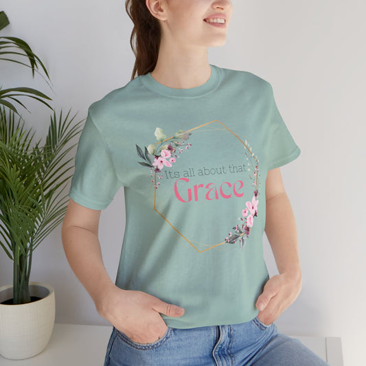 Its all about that Grace Faith Based Tee