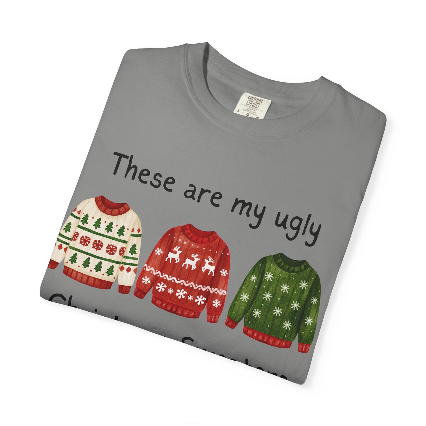 Ugly Christmas Sweaters T-Shirt — These Are My Ugly Christmas Sweaters Tee