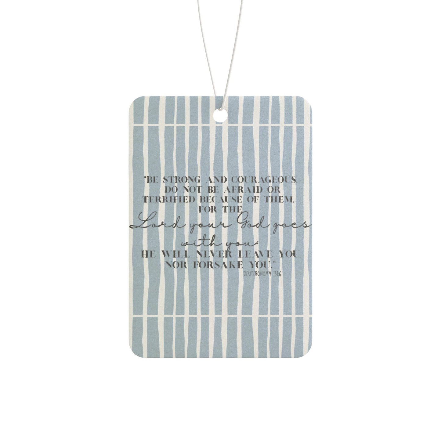 Car Air Freshener - Be Strong and Courageous Scripture - 3 Scents