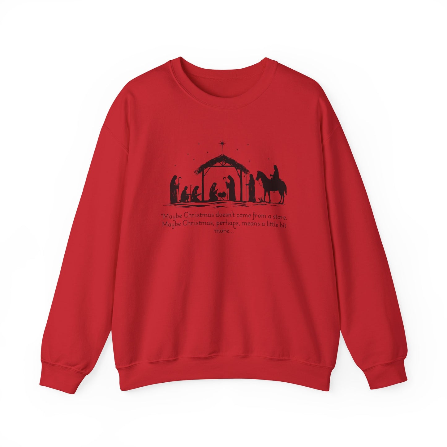 Nativity Scene Sweatshirt — 'Maybe Christmas means a little bit more...' Inspirational Christmas Crewneck