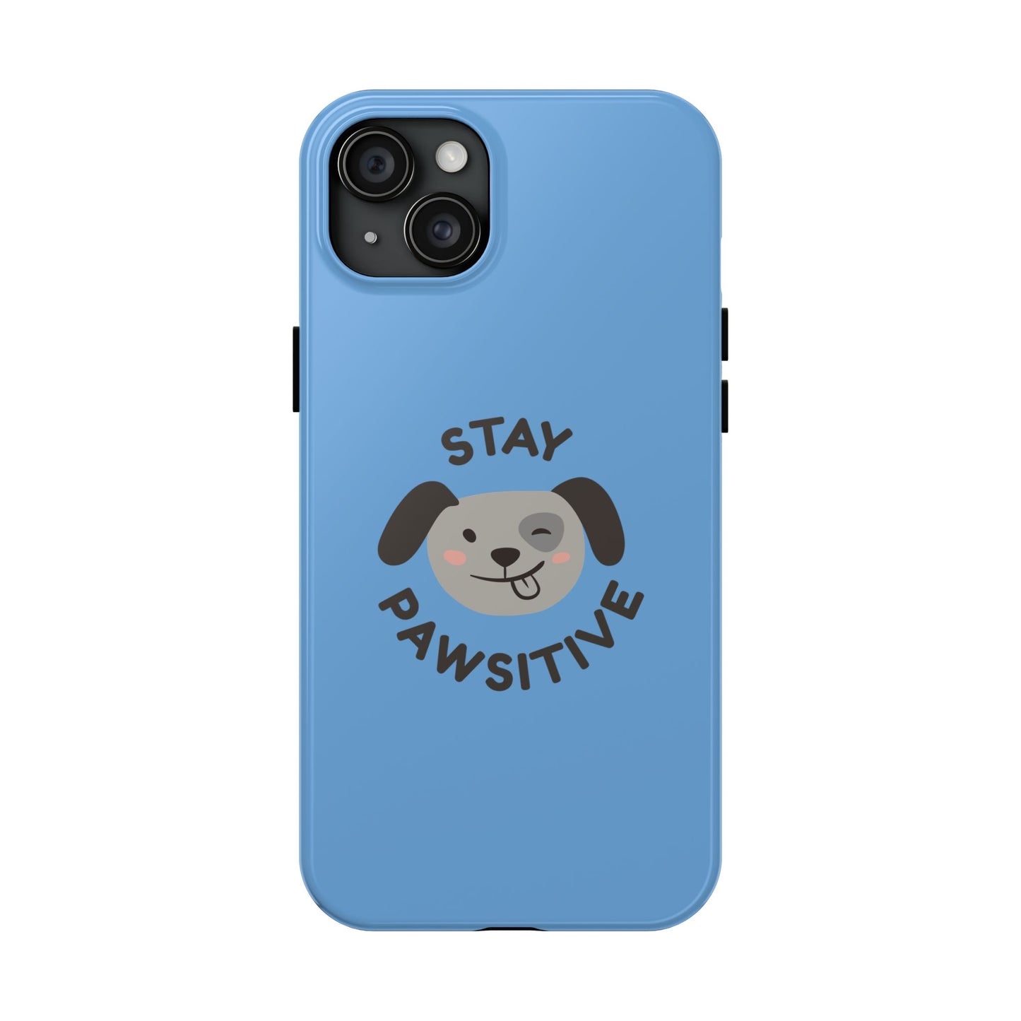 Phone Cases - Stay Pawsitive