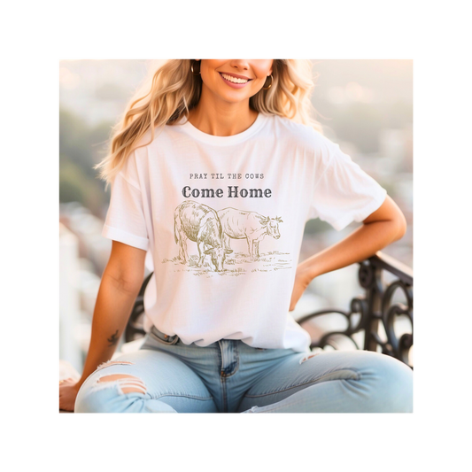 Pray Until The Cows Come Home Faith Based Apparel
