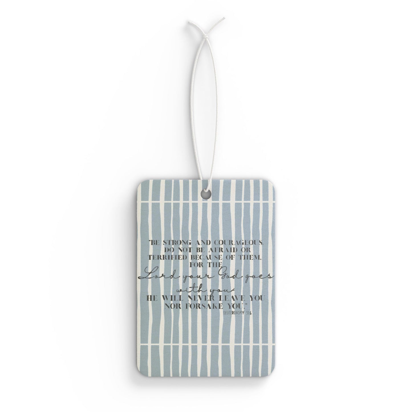 Car Air Freshener - Be Strong and Courageous Scripture - 3 Scents