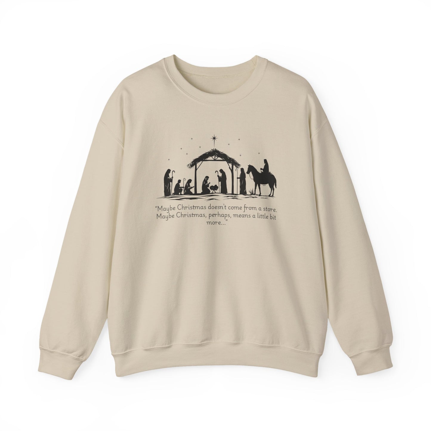Nativity Scene Sweatshirt — 'Maybe Christmas means a little bit more...' Inspirational Christmas Crewneck