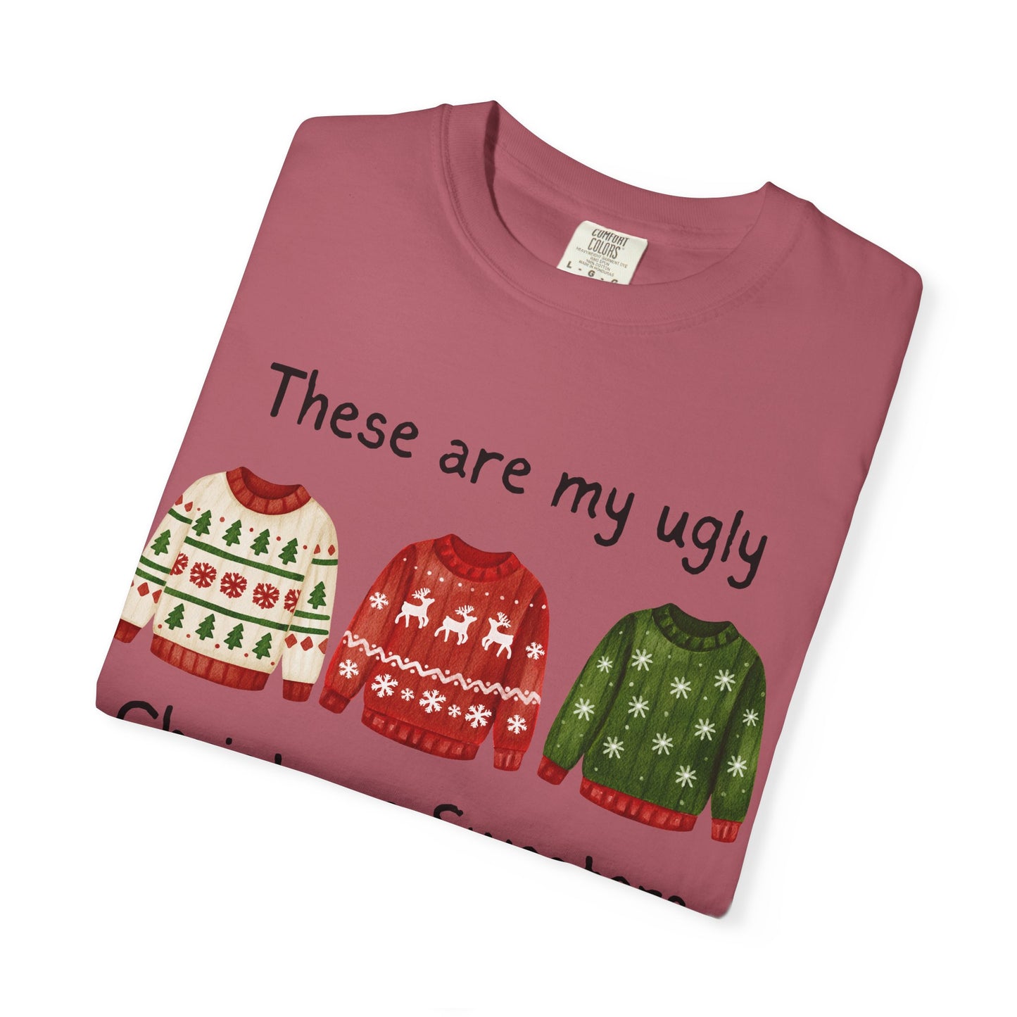 Ugly Christmas Sweaters T-Shirt — These Are My Ugly Christmas Sweaters Tee