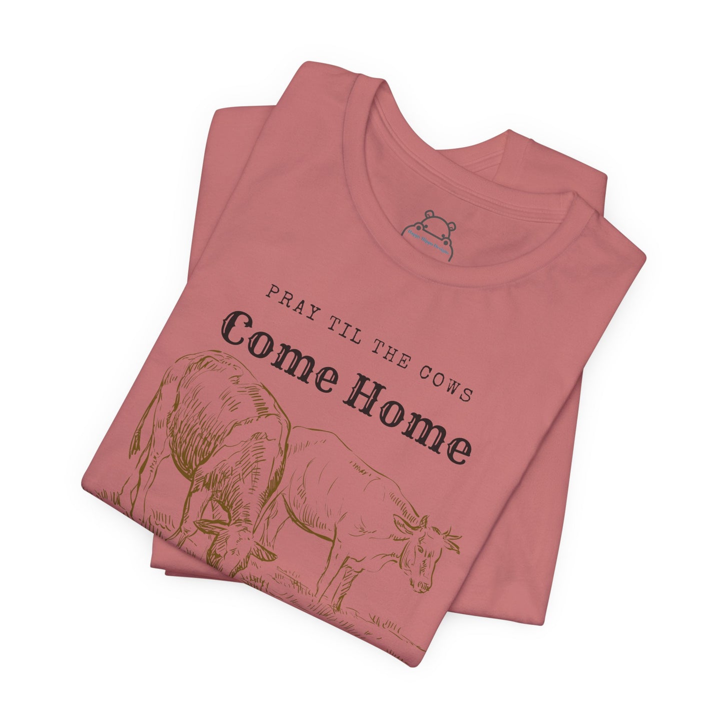 Pray Until The Cows Come Home Faith Based Apparel