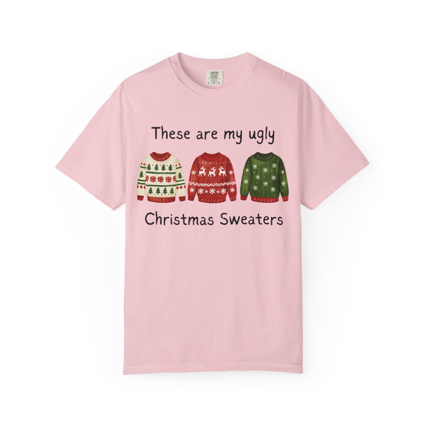 Ugly Christmas Sweaters T-Shirt — These Are My Ugly Christmas Sweaters Tee