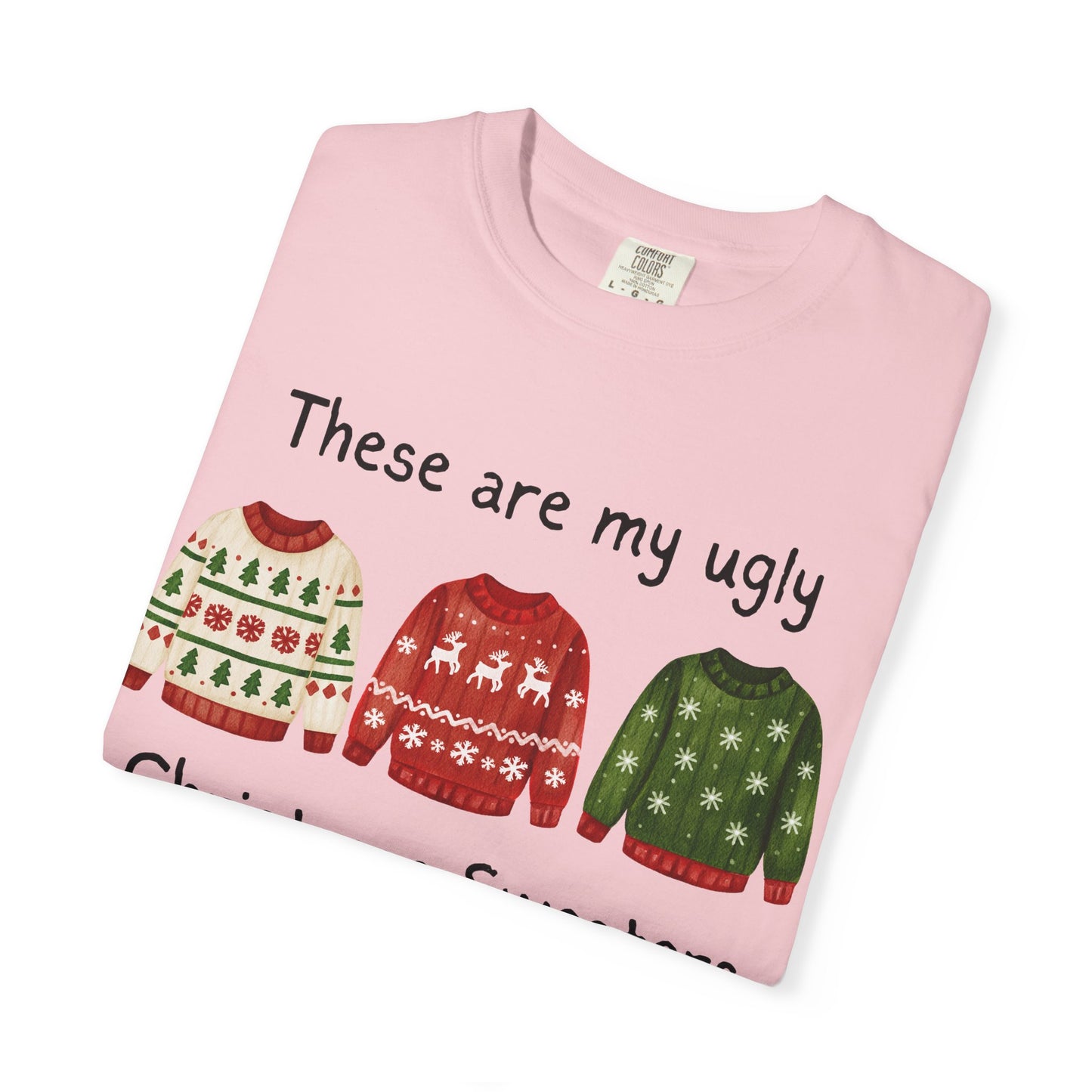 Ugly Christmas Sweaters T-Shirt — These Are My Ugly Christmas Sweaters Tee