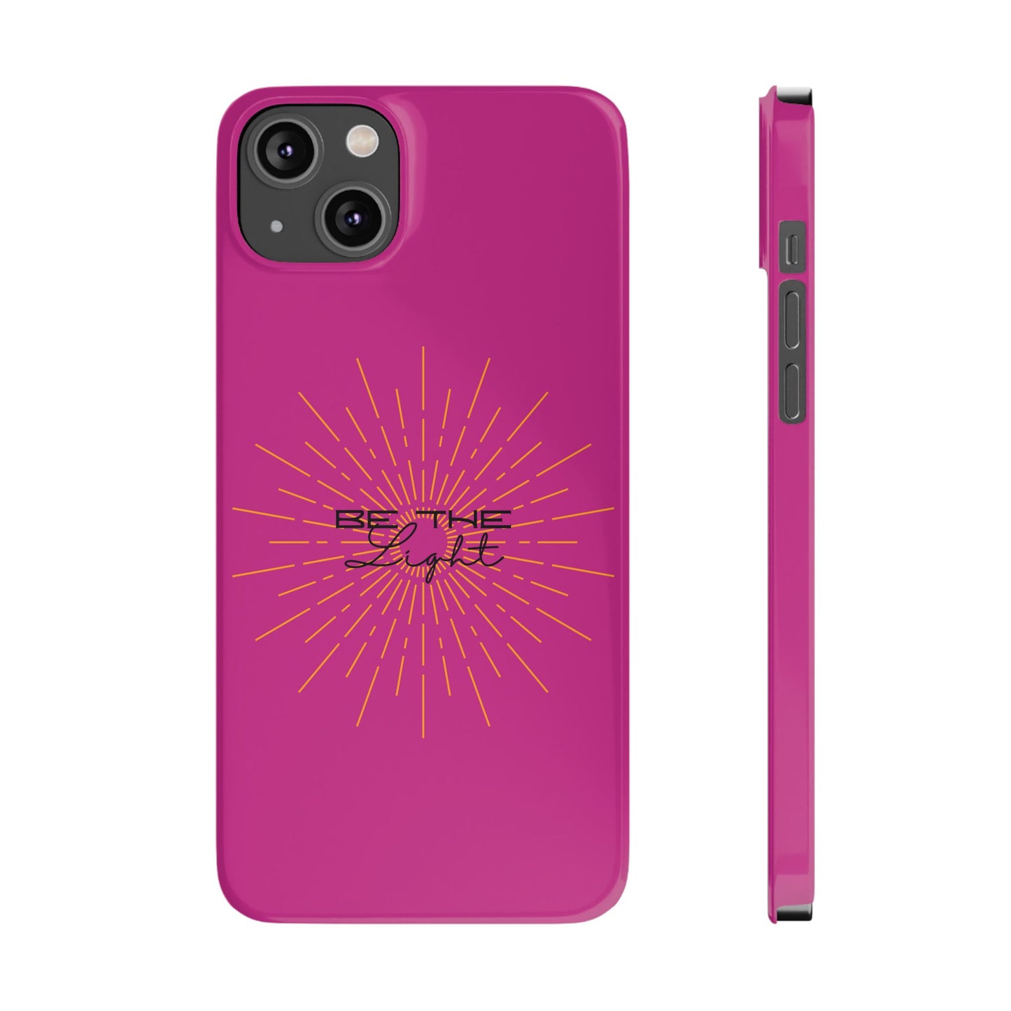 Radiant Pink Slim Phone Cases, Be The Light