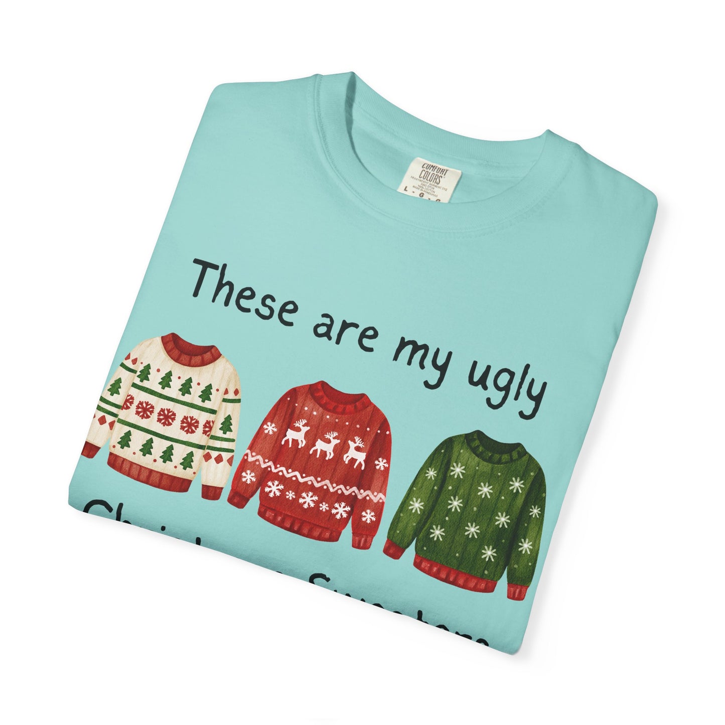 Ugly Christmas Sweaters T-Shirt — These Are My Ugly Christmas Sweaters Tee