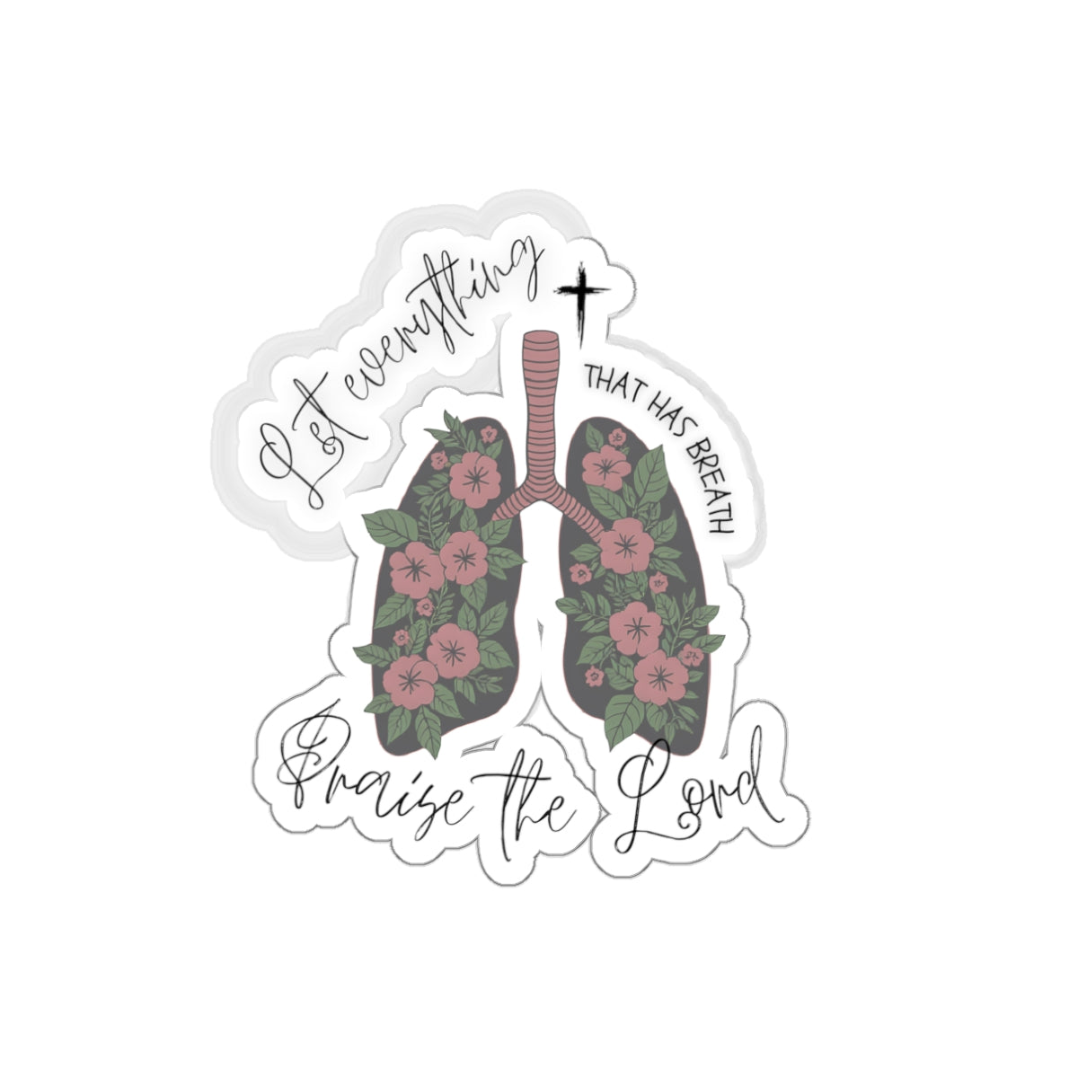 Praise the Lord Floral Lungs Die-Cut Sticker