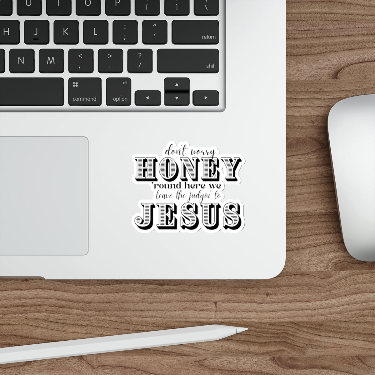 Die-Cut Sticker — “Don’t Worry Honey, Round Here We Leave The Judgin’ To Jesus” (Faith-Inspired Decorative Sticker)